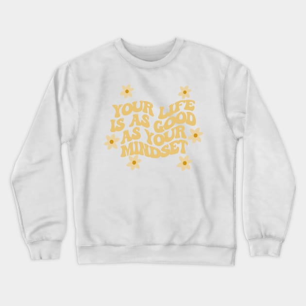 life is as good as your mindset Crewneck Sweatshirt by andienoelm